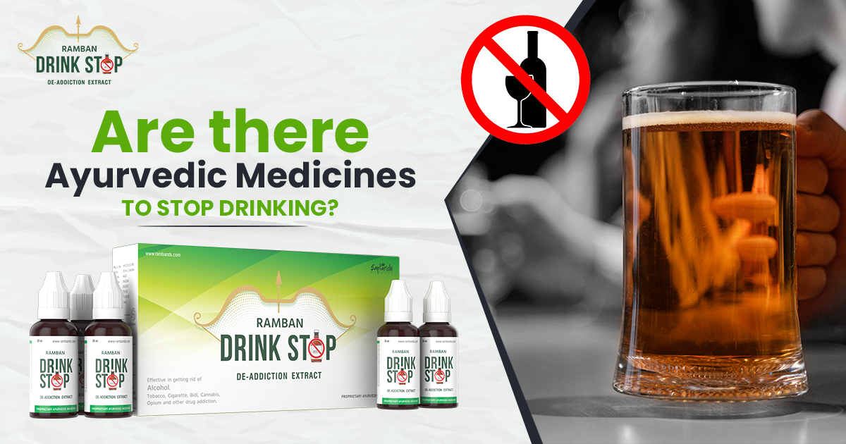 Are there ayurvedic medicines to stop drinking?