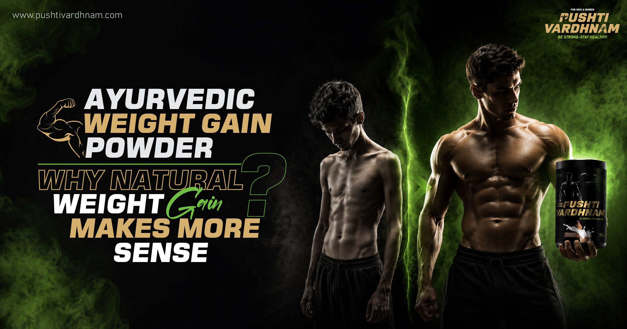 Ayurvedic Weight Gain Powder: Why Natural Weight Gain Makes More Sense