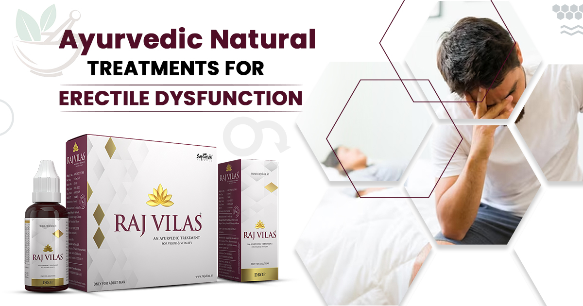Ayurvedic Natural Treatments for Erectile Dysfunction | Rajvilas